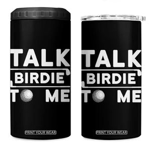 Funny Golfing 4 in 1 Can Cooler Tumbler Talk Birdie To Me Sarcastic Sayings Golf Golfer TS10 One Size: 16 oz Black Print Your Wear