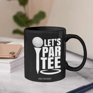Funny Golfing Coffee Mug Let's Par Tee Fathers Day Golfer Gift Dad Grandpa TS10 Print Your Wear