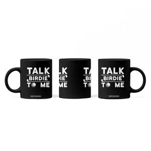 Funny Golfing Coffee Mug Talk Birdie To Me Sarcastic Sayings Golf Golfer TS10 Print Your Wear