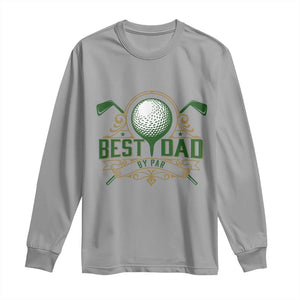 Funny Golfing Dad Long Sleeve Shirt Best Dad By Par Fathers Day TS11 Sport Gray Print Your Wear