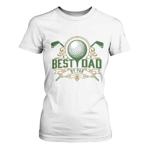 Funny Golfing Dad T Shirt For Women Best Dad By Par Fathers Day TS11 White Print Your Wear