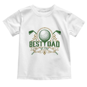 Funny Golfing Dad Toddler T Shirt Best Dad By Par Fathers Day TS11 White Print Your Wear