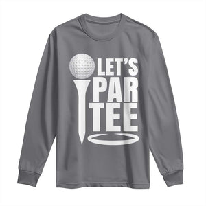 Funny Golfing Long Sleeve Shirt Let's Par Tee Fathers Day Golfer Gift Dad Grandpa TS10 Charcoal Print Your Wear