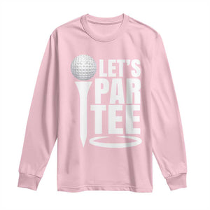 Funny Golfing Long Sleeve Shirt Let's Par Tee Fathers Day Golfer Gift Dad Grandpa TS10 Light Pink Print Your Wear