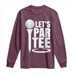 Funny Golfing Long Sleeve Shirt Let's Par Tee Fathers Day Golfer Gift Dad Grandpa TS10 Maroon Print Your Wear