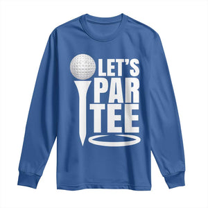 Funny Golfing Long Sleeve Shirt Let's Par Tee Fathers Day Golfer Gift Dad Grandpa TS10 Royal Blue Print Your Wear