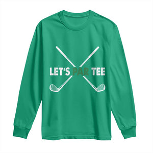 Funny Golfing Long Sleeve Shirt Let's Par Tee Golf Player Golfer Dad Grandpa TS10 Irish Green Print Your Wear