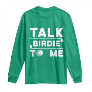 Funny Golfing Long Sleeve Shirt Talk Birdie To Me Sarcastic Sayings Golf Golfer TS10 Irish Green Print Your Wear