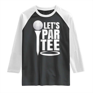 Funny Golfing Raglan Shirt Let's Par Tee Fathers Day Golfer Gift Dad Grandpa TS10 Black White Print Your Wear