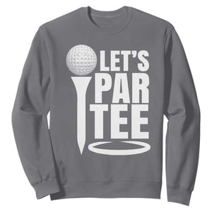 Funny Golfing Sweatshirt Let's Par Tee Fathers Day Golfer Gift Dad Grandpa TS10 Charcoal Print Your Wear