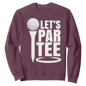 Funny Golfing Sweatshirt Let's Par Tee Fathers Day Golfer Gift Dad Grandpa TS10 Maroon Print Your Wear
