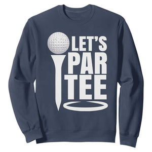 Funny Golfing Sweatshirt Let's Par Tee Fathers Day Golfer Gift Dad Grandpa TS10 Navy Print Your Wear