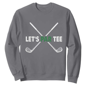 Funny Golfing Sweatshirt Let's Par Tee Golf Player Golfer Dad Grandpa TS10 Charcoal Print Your Wear