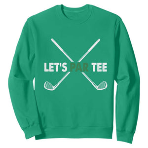 Funny Golfing Sweatshirt Let's Par Tee Golf Player Golfer Dad Grandpa TS10 Irish Green Print Your Wear