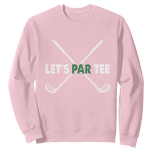 Funny Golfing Sweatshirt Let's Par Tee Golf Player Golfer Dad Grandpa TS10 Light Pink Print Your Wear