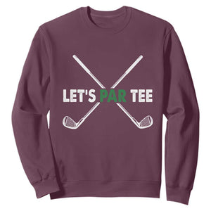 Funny Golfing Sweatshirt Let's Par Tee Golf Player Golfer Dad Grandpa TS10 Maroon Print Your Wear