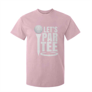 Funny Golfing T Shirt For Kid Let's Par Tee Fathers Day Golfer Gift Dad Grandpa TS10 Light Pink Print Your Wear