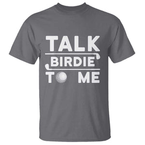 Funny Golfing T Shirt Talk Birdie To Me Sarcastic Sayings Golf Golfer TS10 Charcoal Print Your Wear