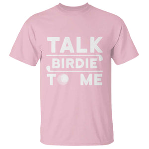 Funny Golfing T Shirt Talk Birdie To Me Sarcastic Sayings Golf Golfer TS10 Light Pink Print Your Wear
