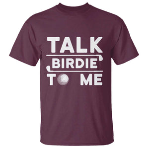 Funny Golfing T Shirt Talk Birdie To Me Sarcastic Sayings Golf Golfer TS10 Maroon Print Your Wear