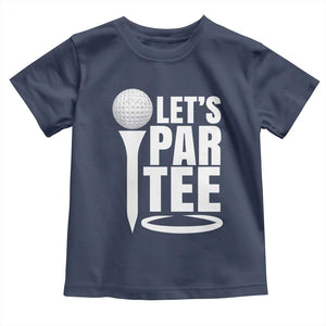 Funny Golfing Toddler T Shirt Let's Par Tee Fathers Day Golfer Gift Dad Grandpa TS10 Navy Print Your Wear
