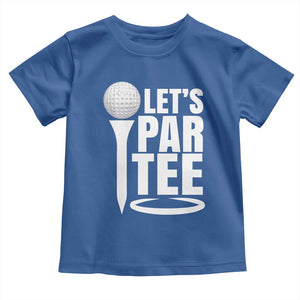 Funny Golfing Toddler T Shirt Let's Par Tee Fathers Day Golfer Gift Dad Grandpa TS10 Royal Blue Print Your Wear