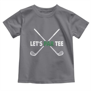 Funny Golfing Toddler T Shirt Let's Par Tee Golf Player Golfer Dad Grandpa TS10 Charcoal Print Your Wear