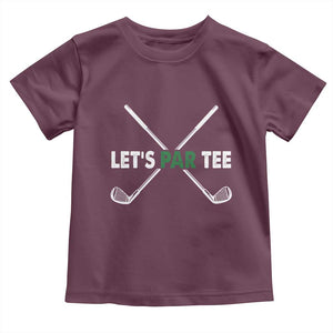 Funny Golfing Toddler T Shirt Let's Par Tee Golf Player Golfer Dad Grandpa TS10 Maroon Print Your Wear