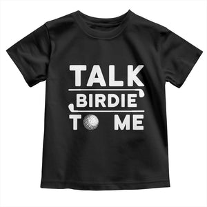 Funny Golfing Toddler T Shirt Talk Birdie To Me Sarcastic Sayings Golf Golfer TS10 Black Print Your Wear
