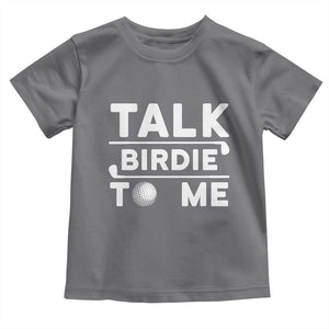 Funny Golfing Toddler T Shirt Talk Birdie To Me Sarcastic Sayings Golf Golfer TS10 Charcoal Print Your Wear