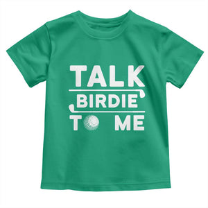 Funny Golfing Toddler T Shirt Talk Birdie To Me Sarcastic Sayings Golf Golfer TS10 Irish Green Print Your Wear
