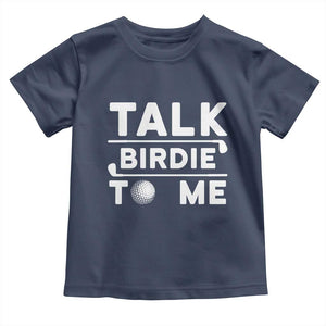 Funny Golfing Toddler T Shirt Talk Birdie To Me Sarcastic Sayings Golf Golfer TS10 Navy Print Your Wear