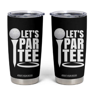 Funny Golfing Tumbler Cup Let's Par Tee Fathers Day Golfer Gift Dad Grandpa TS10 Black Print Your Wear