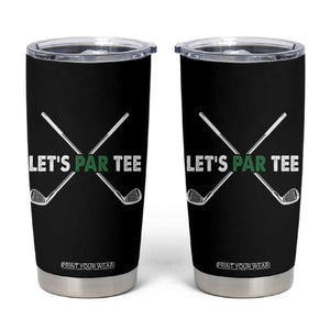 Funny Golfing Tumbler Cup Let's Par Tee Golf Player Golfer Dad Grandpa TS10 Black Print Your Wear