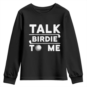 Funny Golfing Youth Sweatshirt Talk Birdie To Me Sarcastic Sayings Golf Golfer TS10 Black Print Your Wear