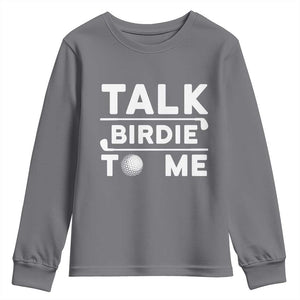 Funny Golfing Youth Sweatshirt Talk Birdie To Me Sarcastic Sayings Golf Golfer TS10 Charcoal Print Your Wear