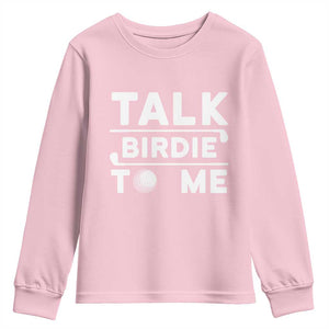 Funny Golfing Youth Sweatshirt Talk Birdie To Me Sarcastic Sayings Golf Golfer TS10 Light Pink Print Your Wear