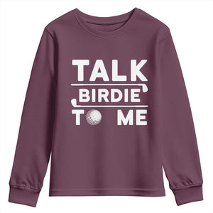 Funny Golfing Youth Sweatshirt Talk Birdie To Me Sarcastic Sayings Golf Golfer TS10 Maroon Print Your Wear