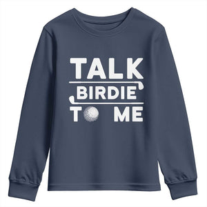 Funny Golfing Youth Sweatshirt Talk Birdie To Me Sarcastic Sayings Golf Golfer TS10 Navy Print Your Wear