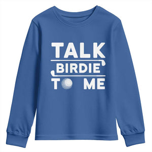 Funny Golfing Youth Sweatshirt Talk Birdie To Me Sarcastic Sayings Golf Golfer TS10 Royal Blue Print Your Wear