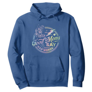 Funny Good Moms Say Bad Words Hoodie Mother's Day Messy Bun Skeleton TS11 Royal Blue Print Your Wear