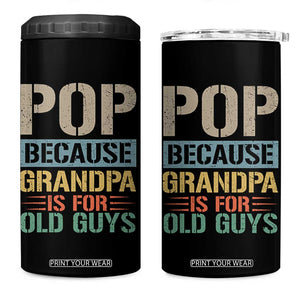Funny Grandfather 4 in 1 Can Cooler Tumbler Pop Because Grandpa Is For Old Guys TS11 One Size: 16 oz Black Print Your Wear