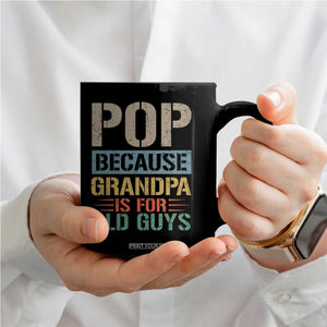 Funny Grandfather Coffee Mug Pop Because Grandpa Is For Old Guys TS11 Print Your Wear