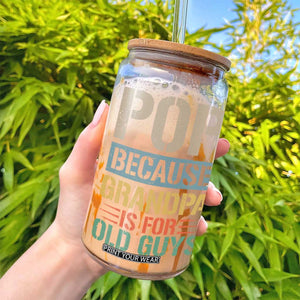 Funny Grandfather Glass Can Pop Because Grandpa Is For Old Guys TS11 Print Your Wear