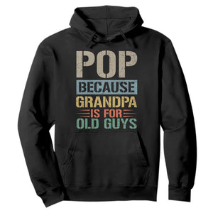 Funny Grandfather Hoodie Pop Because Grandpa Is For Old Guys TS11 Black Print Your Wear