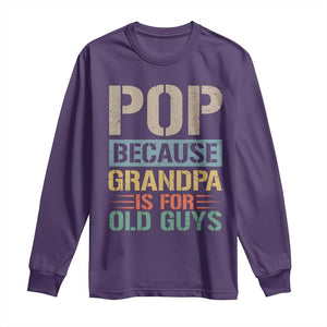 Funny Grandfather Long Sleeve Shirt Pop Because Grandpa Is For Old Guys TS11 Purple Print Your Wear