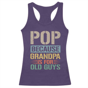 Funny Grandfather Racerback Tank Top Pop Because Grandpa Is For Old Guys TS11 Purple Print Your Wear
