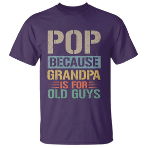 Funny Grandfather T Shirt Pop Because Grandpa Is For Old Guys TS11 Purple Print Your Wear