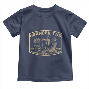 Funny Grandpa Tax Making Sure It's Not Poison Toddler T Shirt Father's Day TS11 Navy Print Your Wear