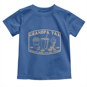 Funny Grandpa Tax Making Sure It's Not Poison Toddler T Shirt Father's Day TS11 Royal Blue Print Your Wear